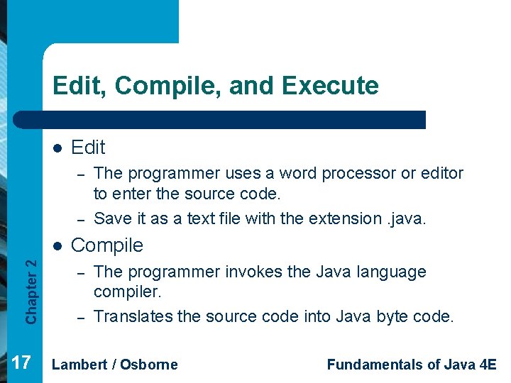 Edit, Compile, and Execute l Edit – – Chapter 2 l 17 The programmer