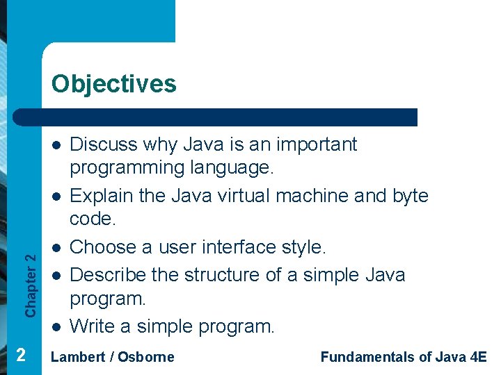 Objectives l Chapter 2 l l 2 Discuss why Java is an important programming
