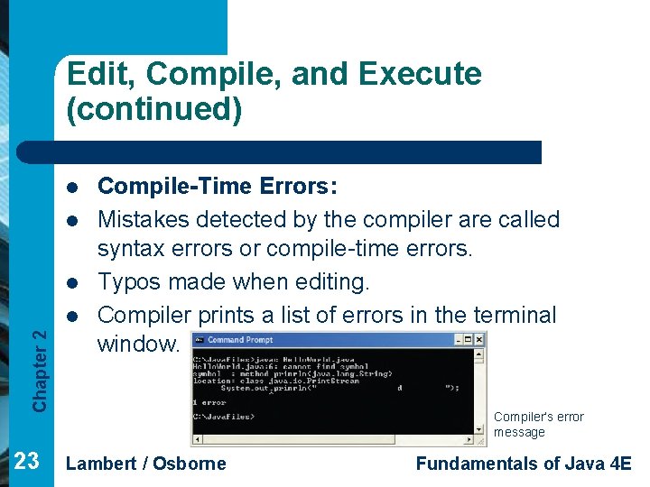 Edit, Compile, and Execute (continued) l l l Chapter 2 l 23 Compile-Time Errors: