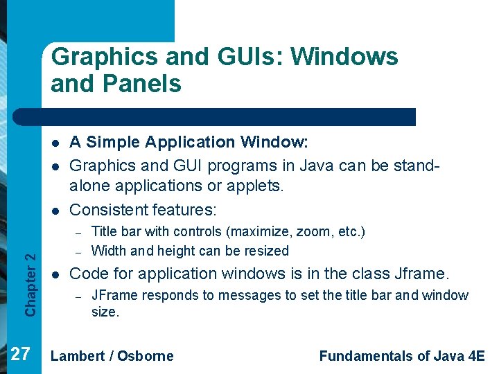 Graphics and GUIs: Windows and Panels l l l A Simple Application Window: Graphics