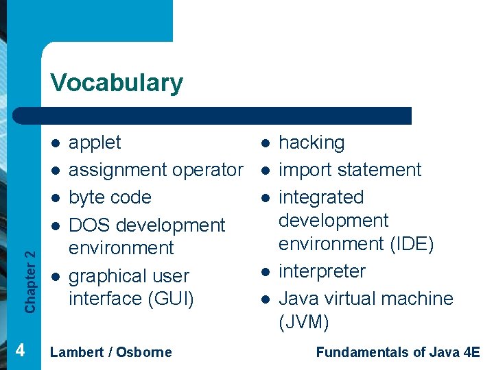 Vocabulary l l l Chapter 2 l 4 l applet assignment operator byte code