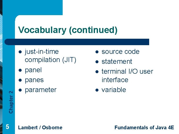 Vocabulary (continued) l l Chapter 2 l 5 l just-in-time compilation (JIT) panel panes