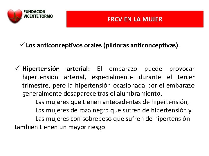 FRCV EN LA MUJER Los anticonceptivos orales (píldoras anticonceptivas). Hipertensión arterial: El embarazo puede