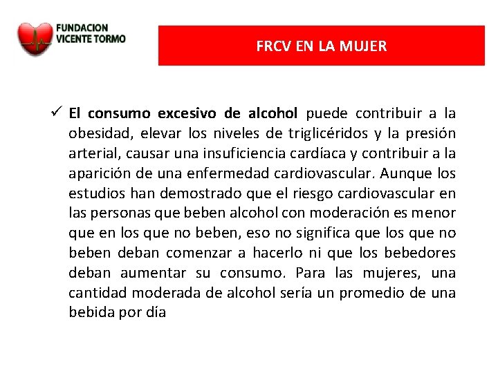 FRCV EN LA MUJER El consumo excesivo de alcohol puede contribuir a la obesidad,