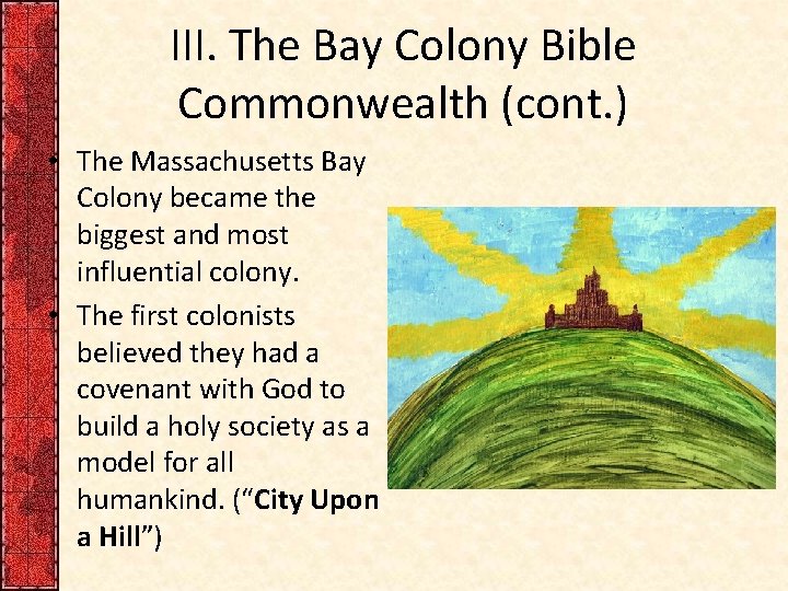 III. The Bay Colony Bible Commonwealth (cont. ) • The Massachusetts Bay Colony became