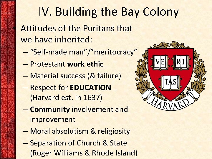 IV. Building the Bay Colony • Attitudes of the Puritans that we have inherited: