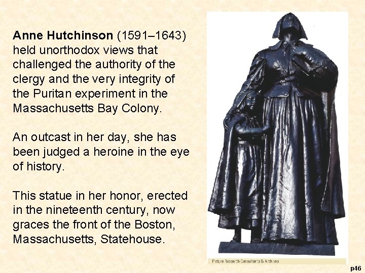 Anne Hutchinson (1591– 1643) held unorthodox views that challenged the authority of the clergy