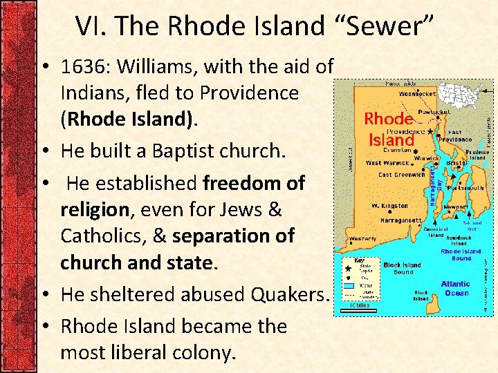 VI. The Rhode Island “Sewer” • 1636: Williams, with the aid of Indians, fled