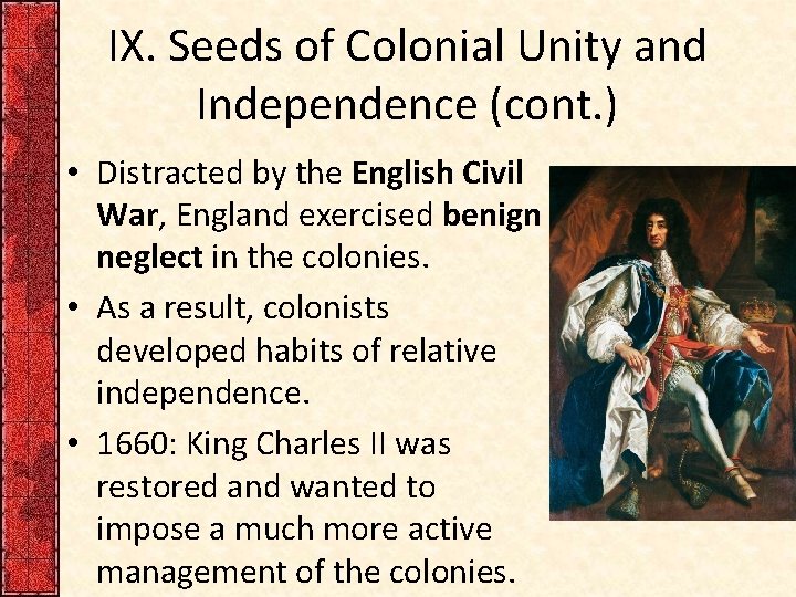 IX. Seeds of Colonial Unity and Independence (cont. ) • Distracted by the English