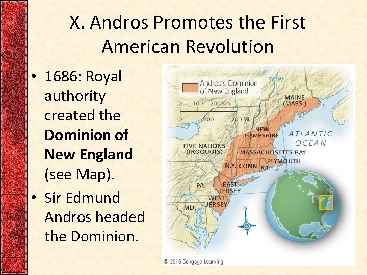 X. Andros Promotes the First American Revolution • 1686: Royal authority created the Dominion