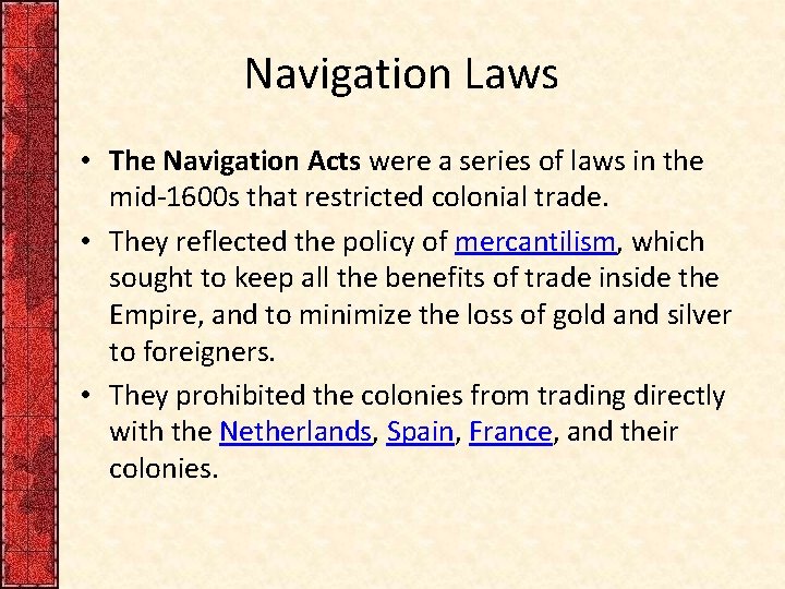 Navigation Laws • The Navigation Acts were a series of laws in the mid-1600