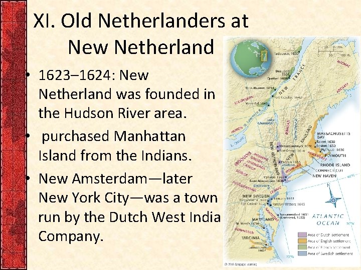 XI. Old Netherlanders at New Netherland • 1623– 1624: New Netherland was founded in