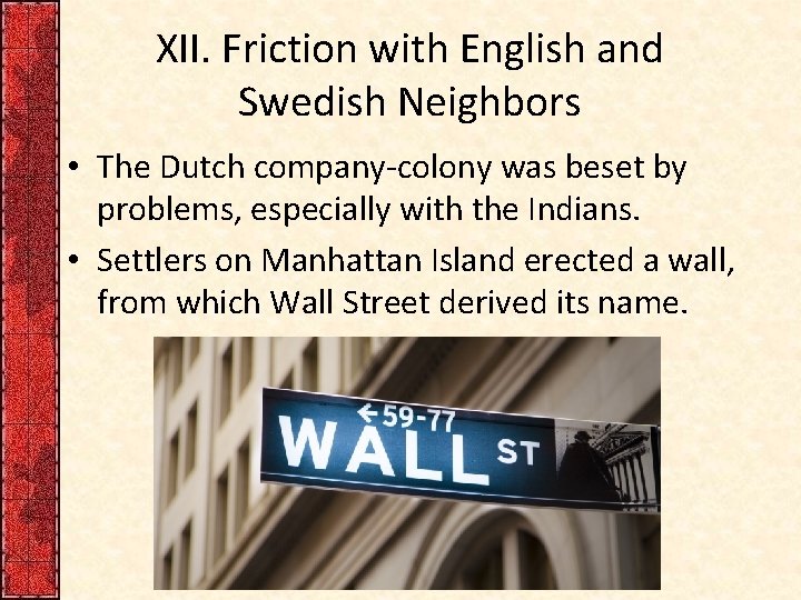 XII. Friction with English and Swedish Neighbors • The Dutch company-colony was beset by