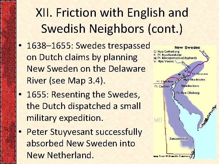 XII. Friction with English and Swedish Neighbors (cont. ) • 1638– 1655: Swedes trespassed