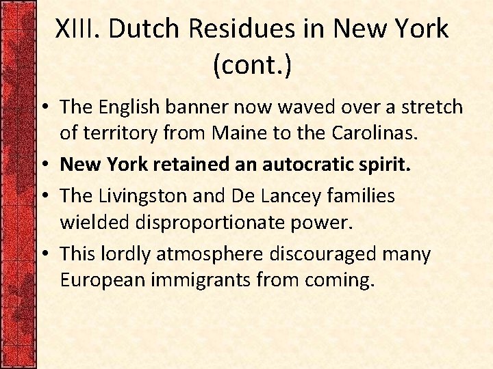 XIII. Dutch Residues in New York (cont. ) • The English banner now waved