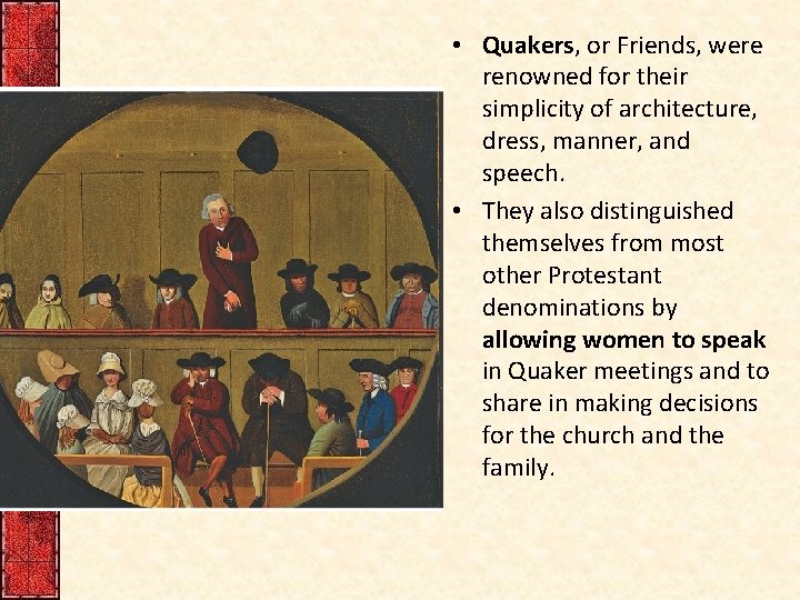  • Quakers, or Friends, were renowned for their simplicity of architecture, dress, manner,