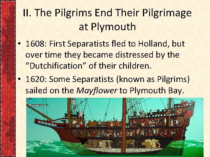 II. The Pilgrims End Their Pilgrimage at Plymouth • 1608: First Separatists fled to