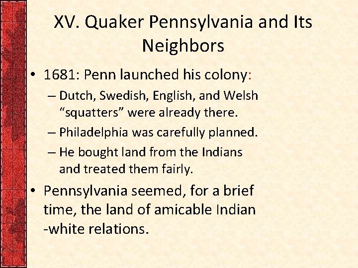 XV. Quaker Pennsylvania and Its Neighbors • 1681: Penn launched his colony: – Dutch,