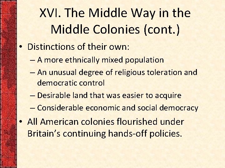 XVI. The Middle Way in the Middle Colonies (cont. ) • Distinctions of their