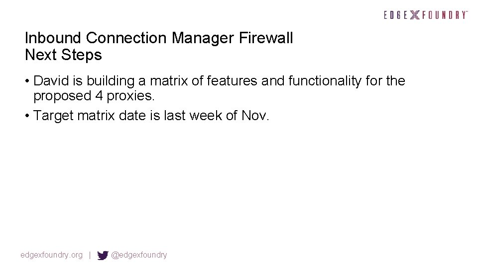 Inbound Connection Manager Firewall Next Steps • David is building a matrix of features