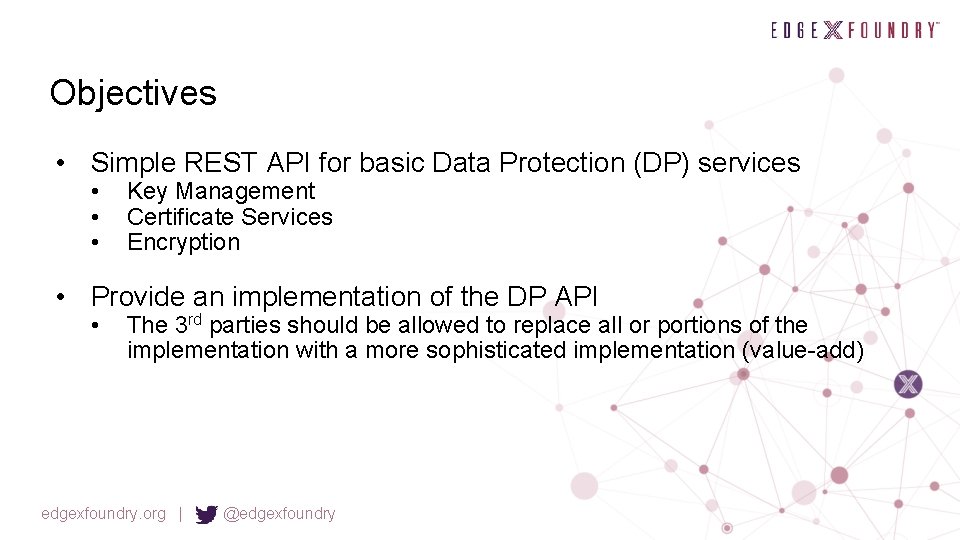 Objectives • Simple REST API for basic Data Protection (DP) services • • •