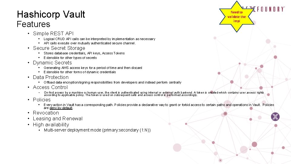 Hashicorp Vault Features Need to validate the impl • Simple REST API • •