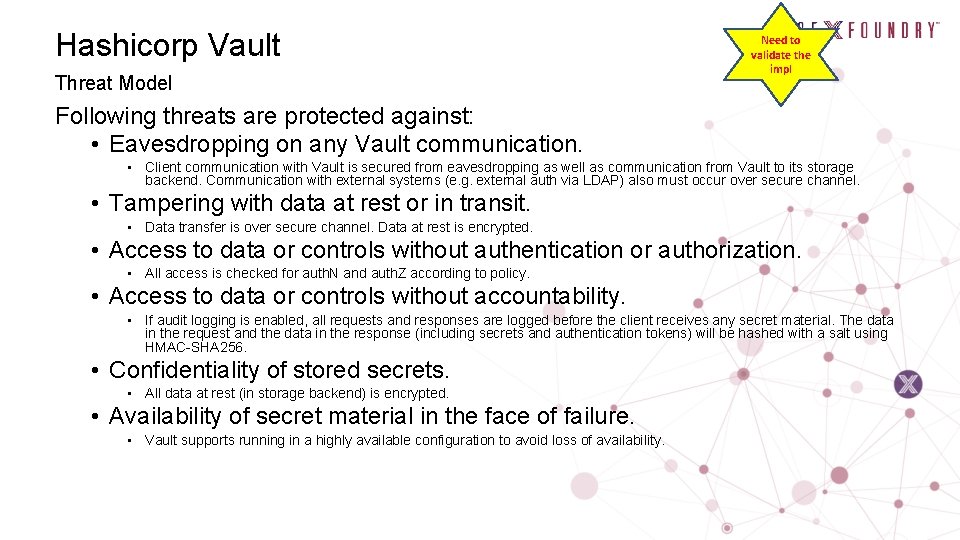 Hashicorp Vault Threat Model Need to validate the impl Following threats are protected against: