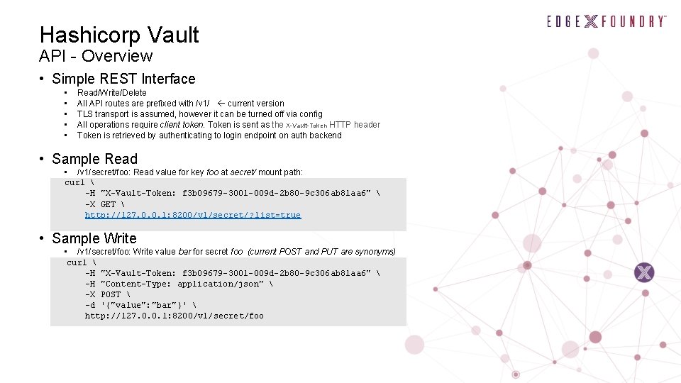 Hashicorp Vault API - Overview • Simple REST Interface • • • Read/Write/Delete All