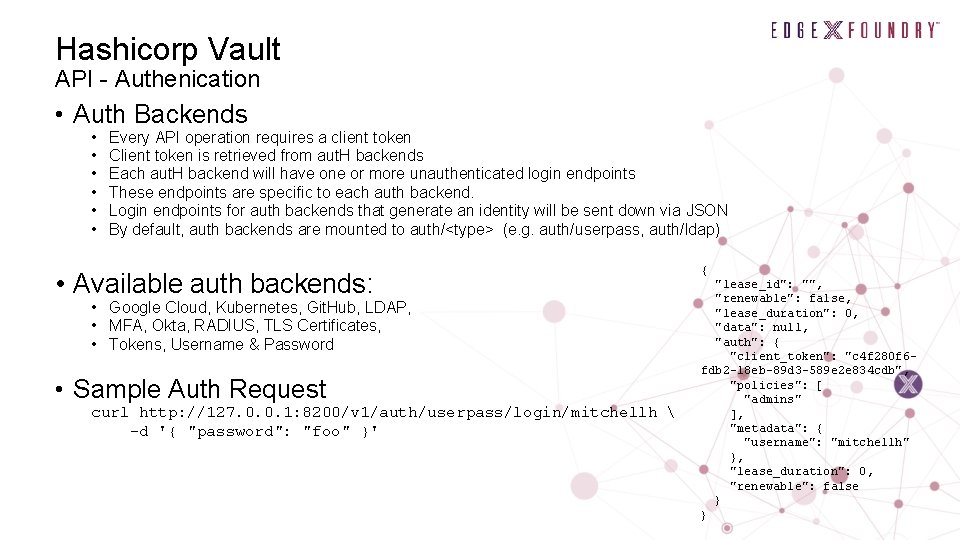 Hashicorp Vault API - Authenication • Auth Backends • • • Every API operation