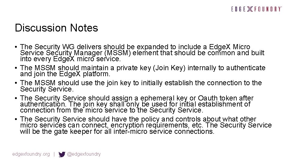 Discussion Notes • The Security WG delivers should be expanded to include a Edge.