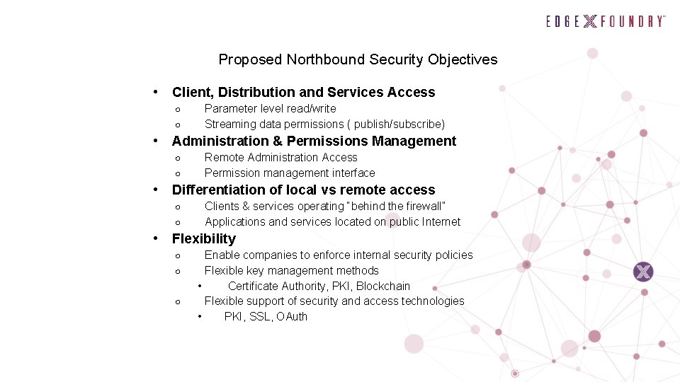 Proposed Northbound Security Objectives • Client, Distribution and Services Access ○ ○ • Administration