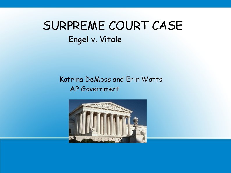 SURPREME COURT CASE Engel v. Vitale Katrina De. Moss and Erin Watts AP Government