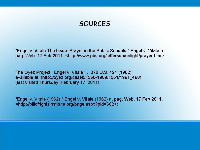 SOURCES "Engel v. Vitale The Issue: Prayer in the Public Schools. " Engel v.