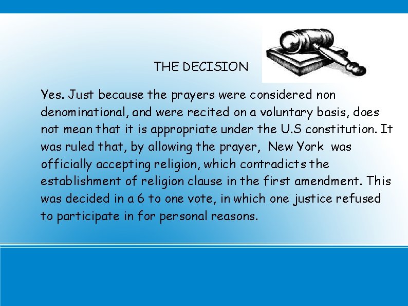 THE DECISION Yes. Just because the prayers were considered non denominational, and were recited