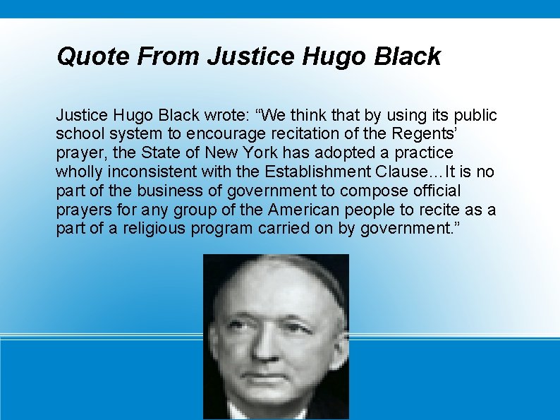 Quote From Justice Hugo Black wrote: “We think that by using its public school