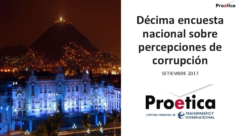 Décima encuesta nacional sobre percepciones de corrupción SETIEMBRE 2017 1 