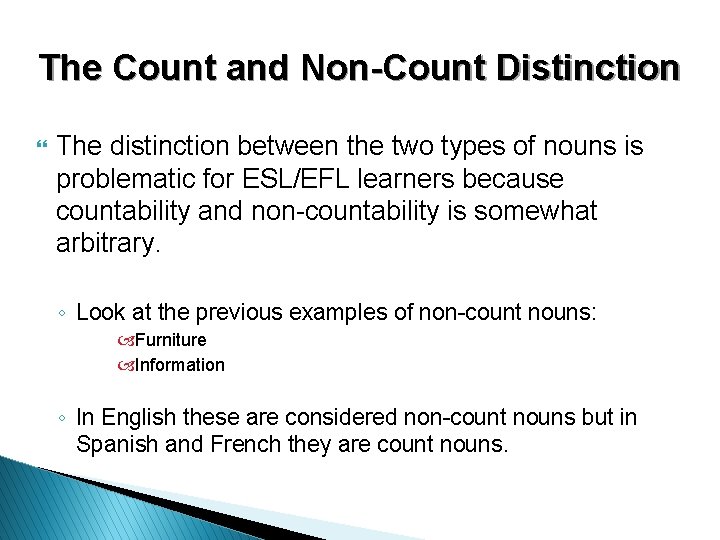 The Count and Non-Count Distinction } The distinction between the two types of nouns