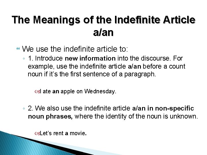 The Meanings of the Indefinite Article a/an } We use the indefinite article to: