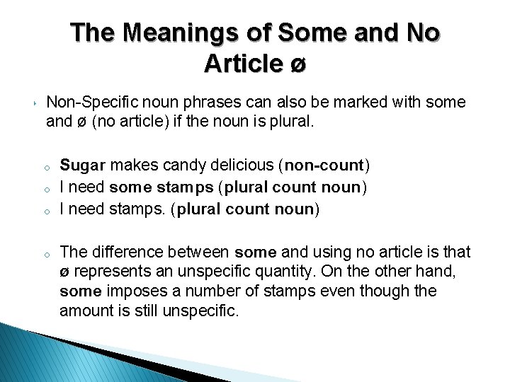 The Meanings of Some and No Article ø ‣ Non-Specific noun phrases can also