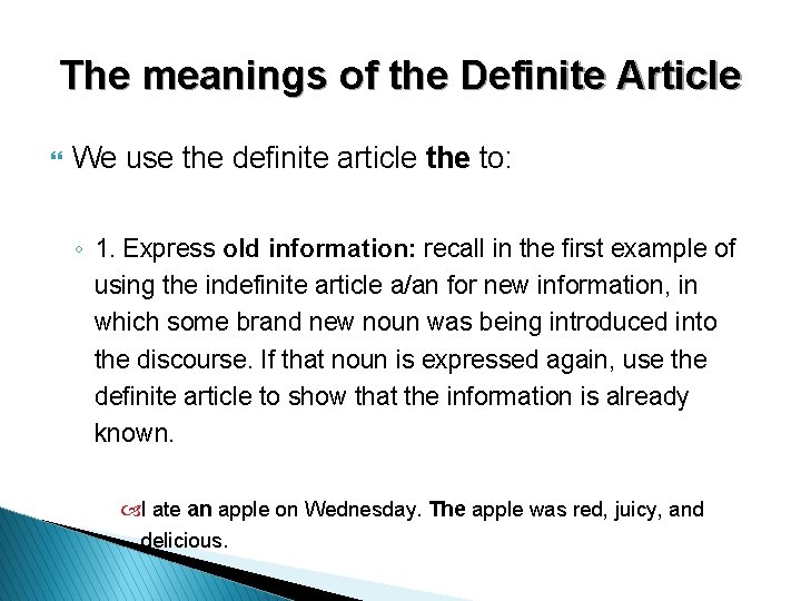 The meanings of the Definite Article } We use the definite article the to: