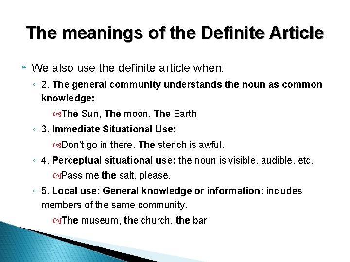 The meanings of the Definite Article } We also use the definite article when: