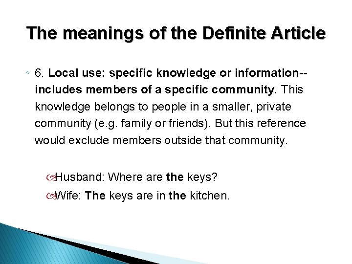 The meanings of the Definite Article ◦ 6. Local use: specific knowledge or information-includes