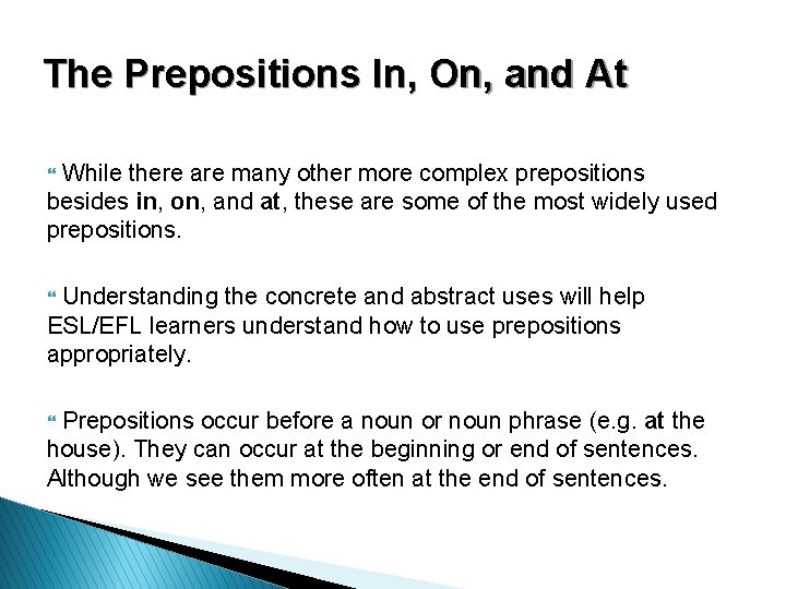 The Prepositions In, On, and At While there are many other more complex prepositions