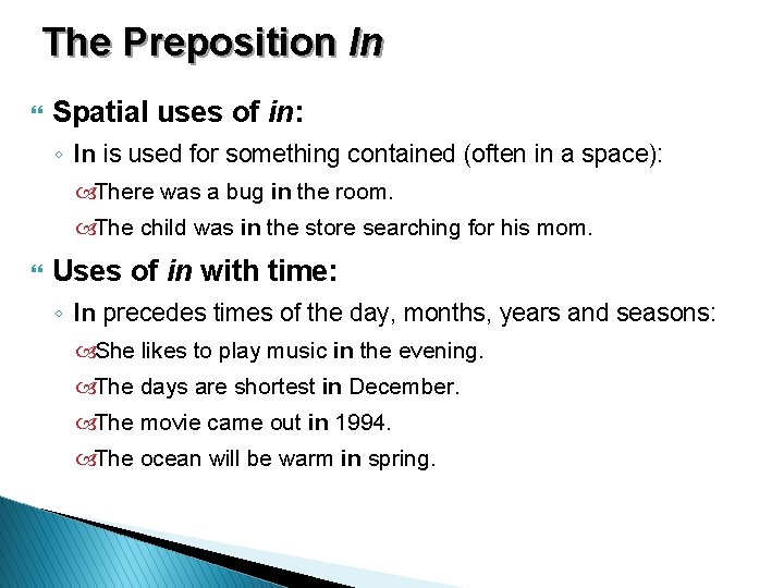 The Preposition In } Spatial uses of in: ◦ In is used for something