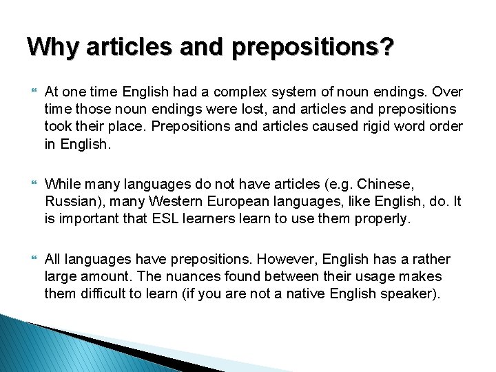 Why articles and prepositions? } At one time English had a complex system of