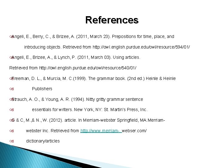 References Angeli, E. , Berry, C. , & Brizee, A. (2011, March 23). Prepositions