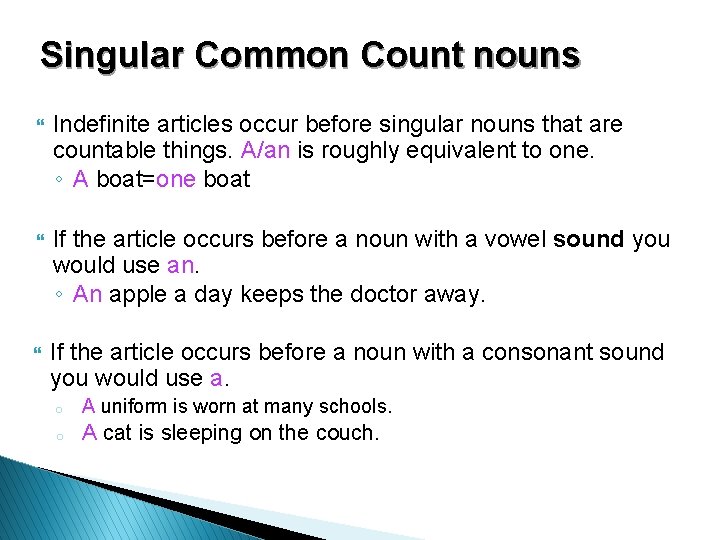 Singular Common Count nouns } Indefinite articles occur before singular nouns that are countable