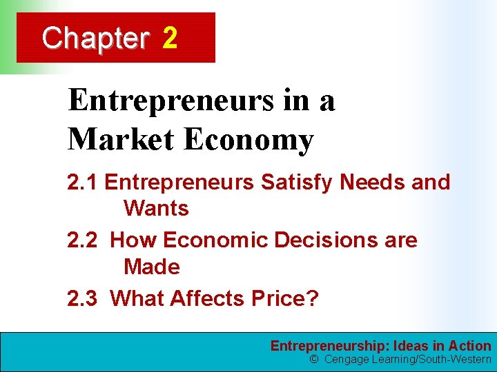 Chapter 2 Entrepreneurs in a Market Economy 2. 1 Entrepreneurs Satisfy Needs and Wants