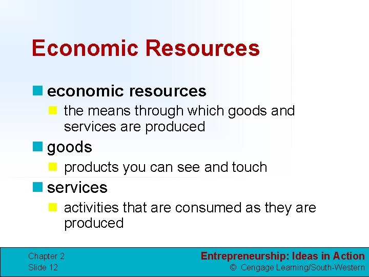 Economic Resources n economic resources n the means through which goods and services are