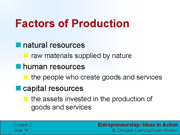 Factors of Production n natural resources n raw materials supplied by nature n human
